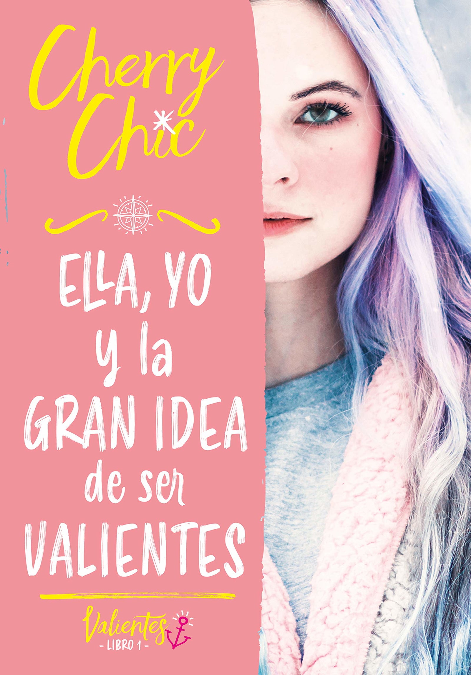 Ella, yo y la gran idea de ser valientes (Valientes 1) (Montena)