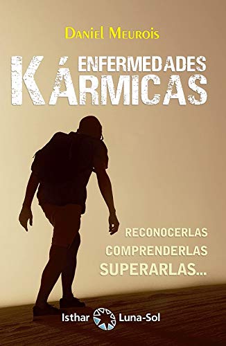 Enfermedades Kármicas: Reconocerlas, comprenderlas, superarlas...