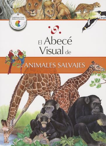 El Abece Visual de los Animales Salvajes = The Illustrated Basics of Wild Animals