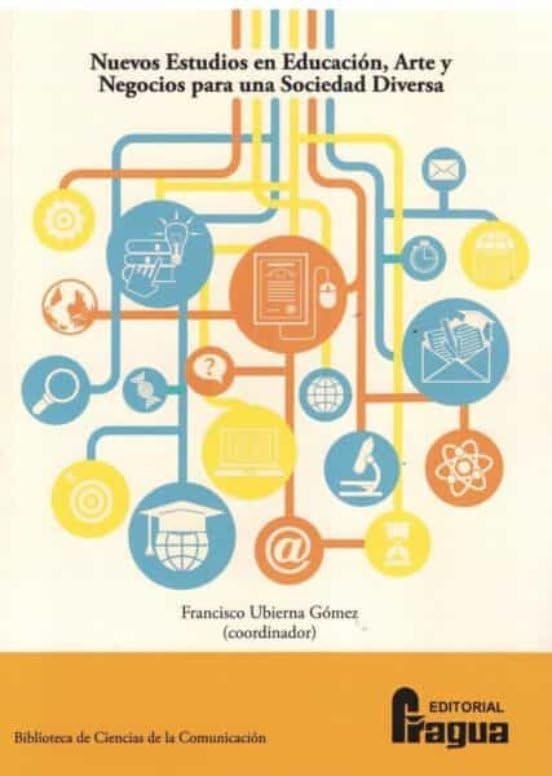Nuevos estudios en educación, arte y negocios para una sociedad diversa.: 175 (BIBLIOTECA DE CIENCIAS DE LA COMUNICACION)