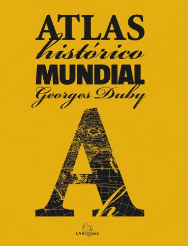 Atlas Histórico Mundial G.Duby (Larousse - Atlas)