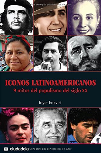 Iconos latinoamericanos/ Latin American Icons: 9 mitos del populismo del siglo XX/ 9 Myths of Populism in the Twentieth Century
