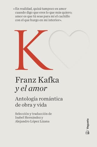 Franz Kafka y el amor: Antología romántica de obra y vida (Clásicos y el amor)