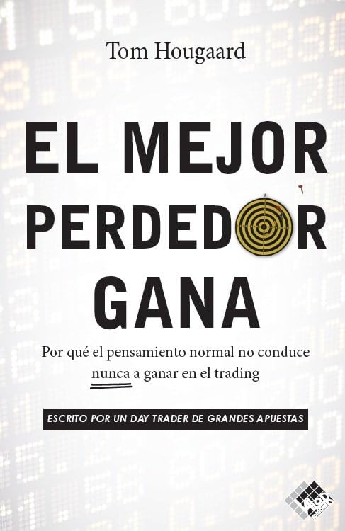 El mejor perdedor gana: Por qué el pensamiento normal no conduce nunca a ganar en el trading