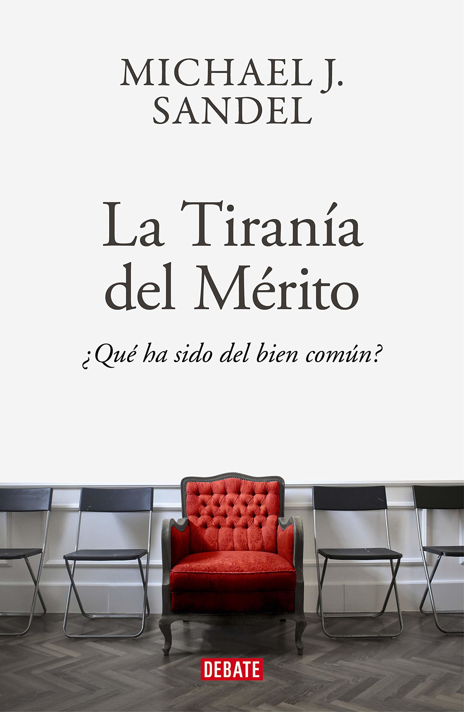 La tiranía del mérito: ¿Qué ha sido del bien común? (Ensayo y Pensamiento)