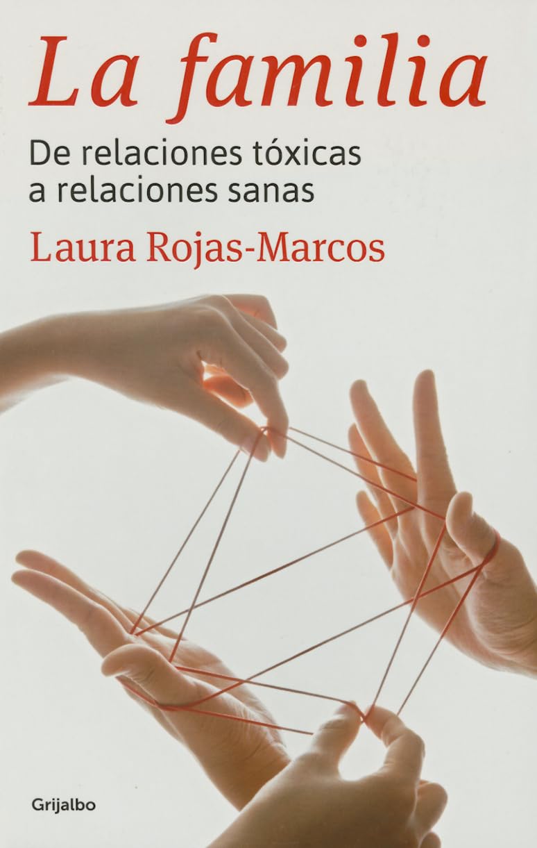 La familia: De relaciones tóxicas a relaciones sanas (Psicología)