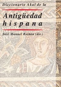Diccionario Akal de la Antigüedad hispana: 43 (Diccionarios)