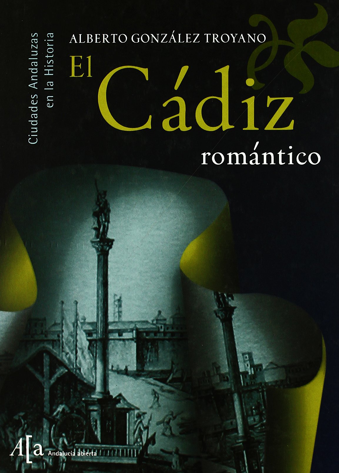 CADIZ ROMANTICO: Un Paseo Literario (ANDALUCIA ABIERTA)