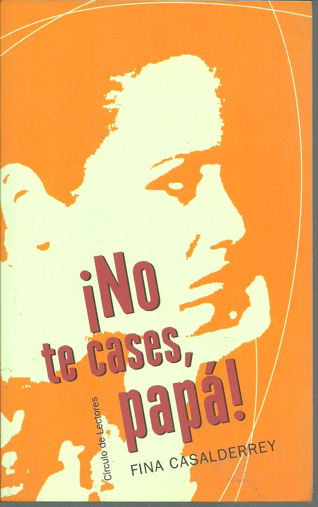 NO TE CASES PAPA