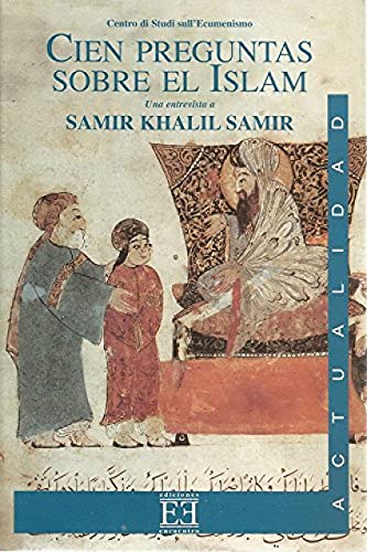Cien preguntas sobre el Islam: Entrevista a Samir Khalil Samir realizada por Giorgio Paolucci y Camille Eid (Ensayo)