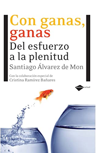 Con ganas, ganas: Del Esfuerzo a la Plenitud (ACTUAL)