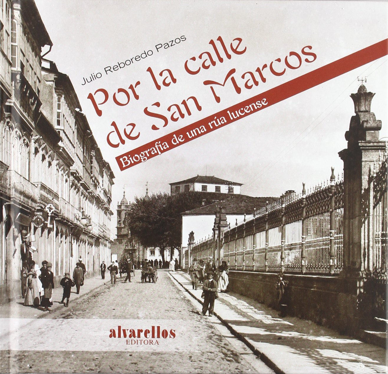 POR LA CALLE DE SAN MARCOS: Biografía de una rúa lucense (Colección Oeste [divulgación & ensaio])