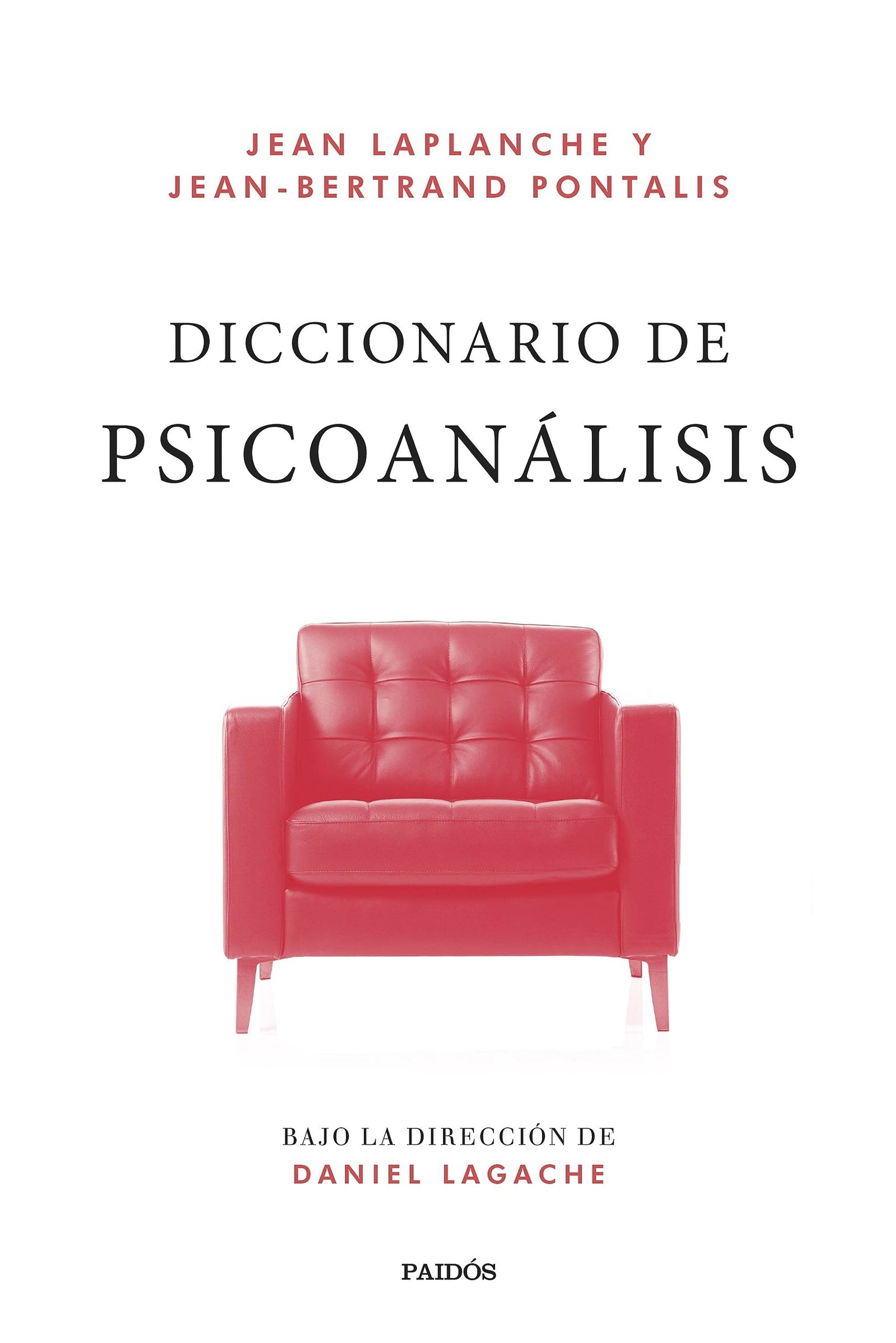 Diccionario de psicoanálisis: Bajo la dirección de Daniel Lagache (Psicología Psiquiatría Psicoterapia)
