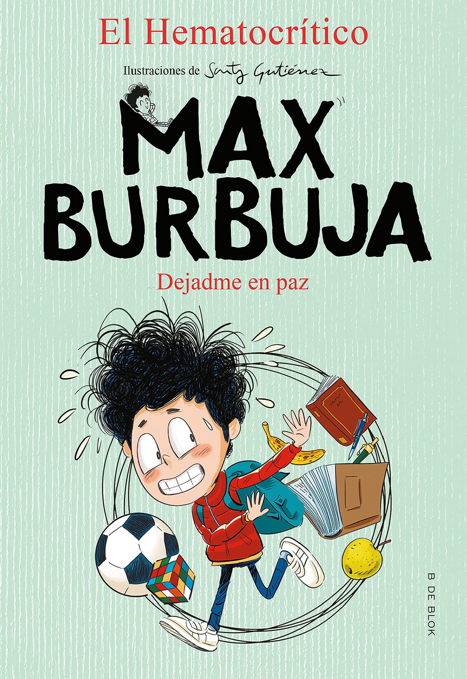 Max Burbuja 1 - Dejadme en paz (Libros de humor para niños)
