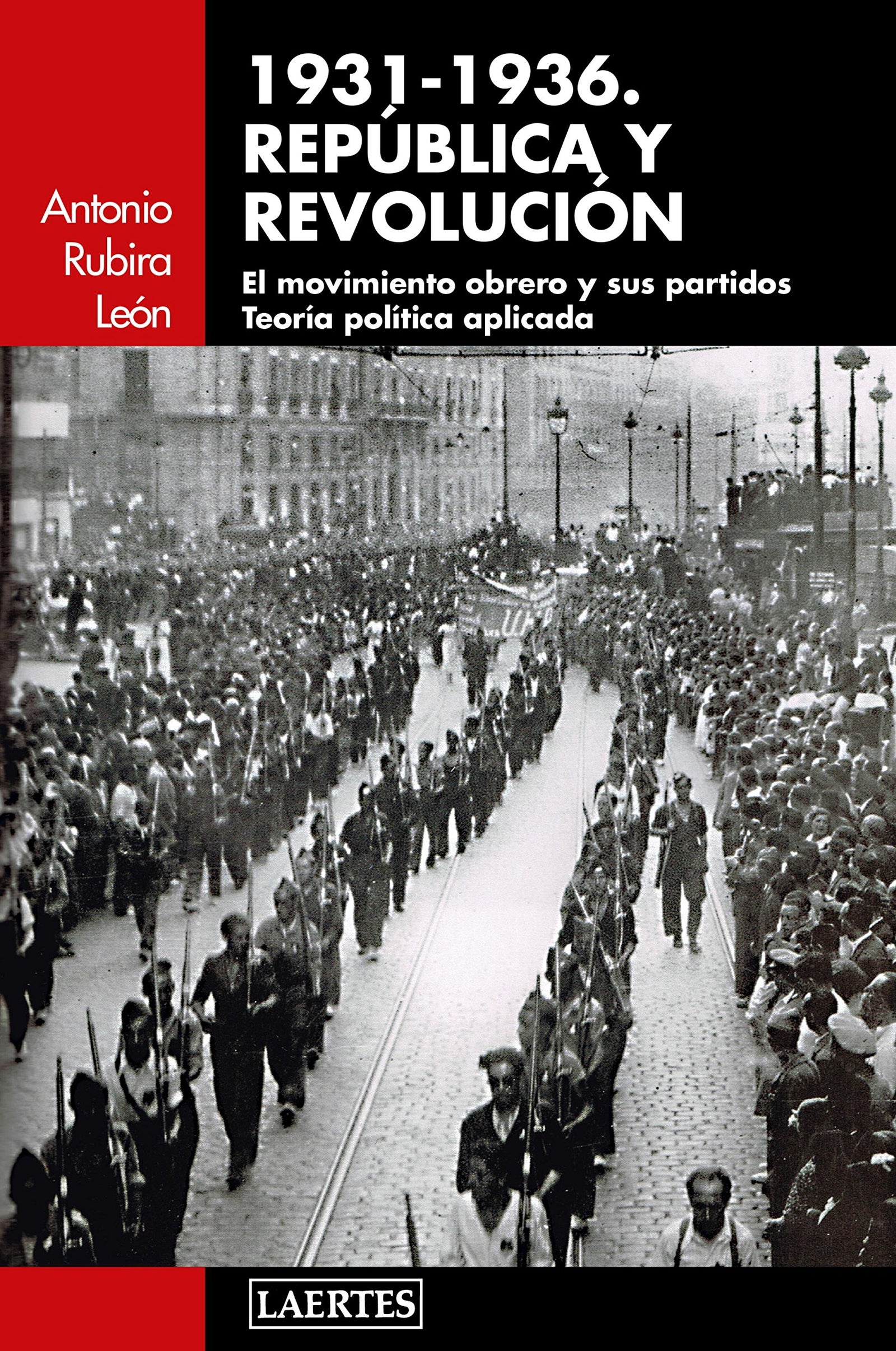 1931-1936.República y revolución: El movimiento obrero y sus partidos. Teoría política aplicada: 122 (Laertes)