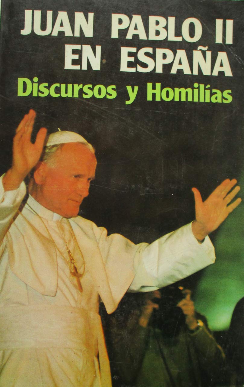 Juan Pablo Ii En Espana Discursos Y Homilias