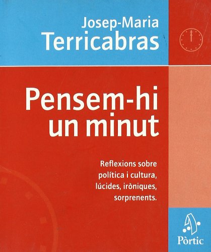 Pensem-hi un minut. Reflexions sobre política i cultural, lúcides, ir (PÒRTIC TEMES)