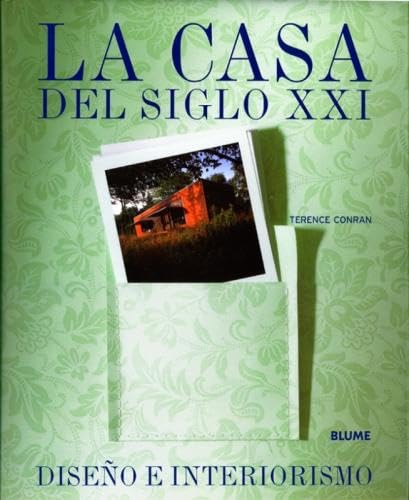 Casa del siglo XXI, La: La casa del siglo XXI (CASA Y DECORACION)