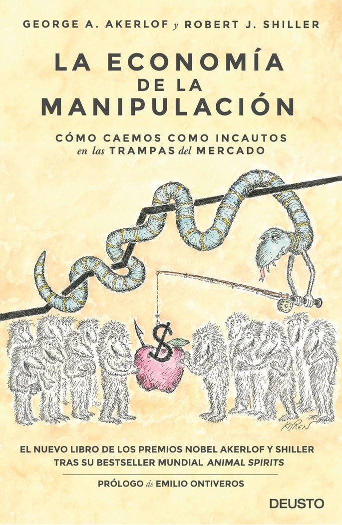 La economía de la manipulación: Cómo caemos como incautos en las trampas del mercado (Deusto)