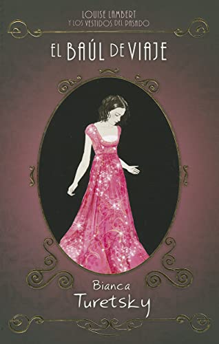 Baul De Viaje,El: Louise Lambert y los vestidos del pasado (Time-Traveling Fashionista)