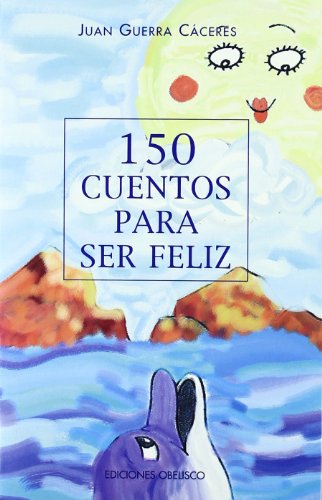 150 Cuentos para ser feliz (NARRATIVA)
