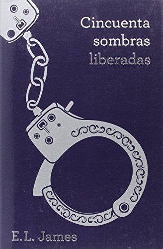 Cincuenta sombras liberadas  (Trilogía Cincuenta sombras 3)