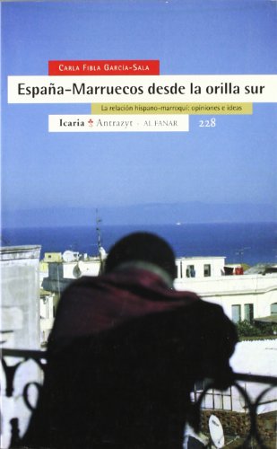España-Marruecos desde la orilla sur: La relación hispano-marroquí: opiniones e ideas (Antrazyt)