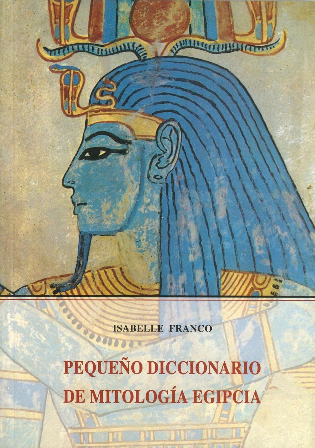 MITOLOGIA EGIPCIA PEQUE?O DICCIONARIO (ALEJANDRIA)