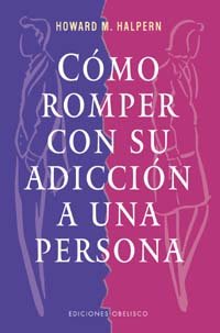 Cómo romper con su adicción a una persona (NUEVA CONSCIENCIA)