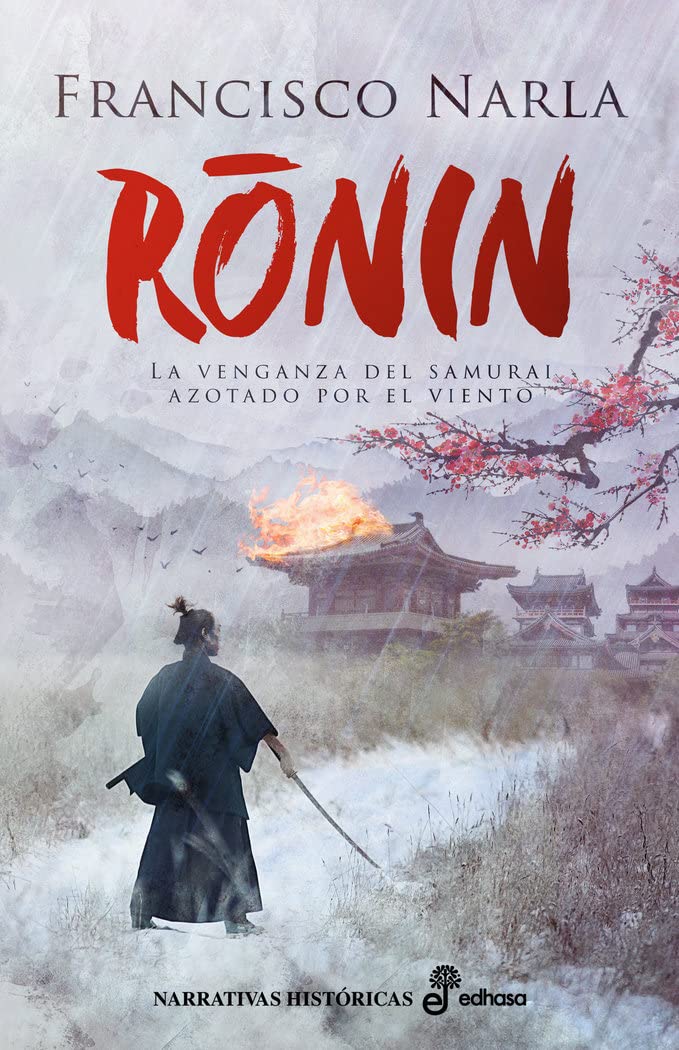 Ronin: La venganza del samurai azotado por el viento (Narrativas Históricas)