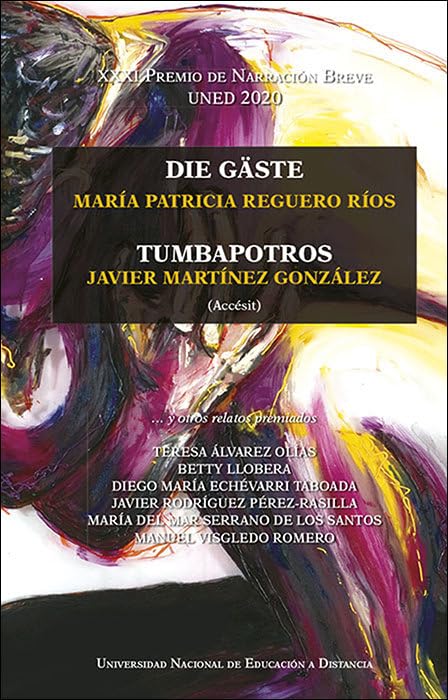 XXXI Premio de narración breve UNED 2020. Die Gäste. Tumbapotros ... Y otros relatos premiados (VARIA)