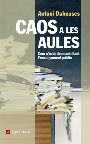 Caos A Les Aules. Com S'Està Acabant Amb L'Ensenyament De Qualitat: Com s'està desmantellant l'ensenyament públic: 55 (El fil d'Ariadna)