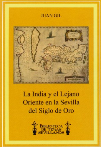La India Y El Lejano Oriente En La Sevilla Del Siglo De Oro