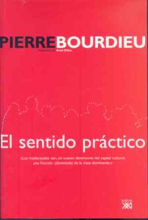 El sentido práctico (Biblioteca clásica de siglo veintiuno)