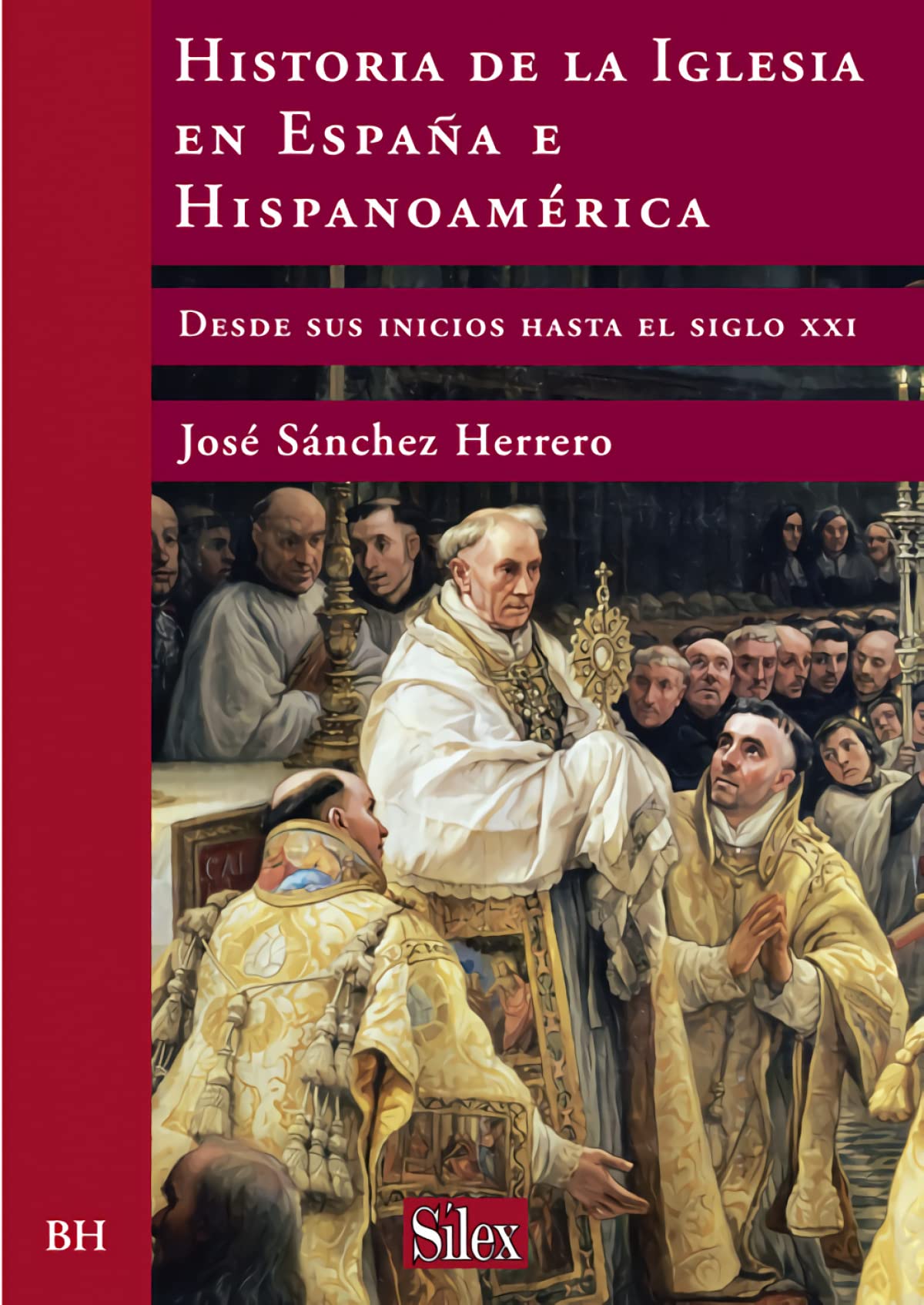 Historia de la Iglesia en España e Hispanoamérica: Desde Sus Inicios Hasta El Siglo XXI (Biblioteca Histórica)