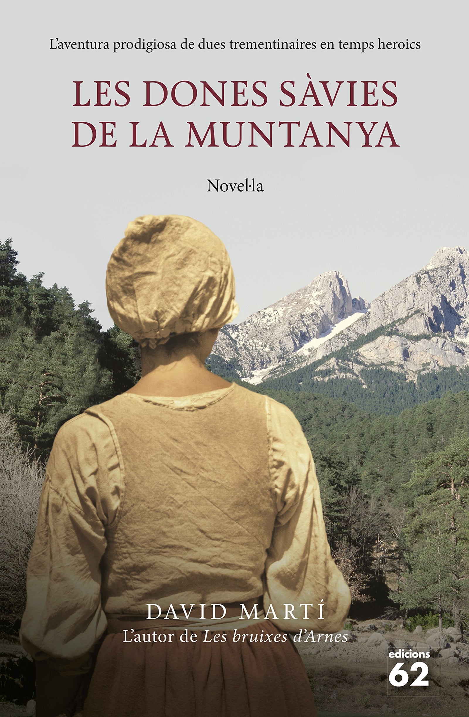 Les dones sàvies de la muntanya: L'aventura prodigiosa de dues trementinaires en temps heroics (Èxits)