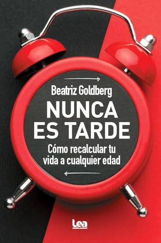 Nunca es tarde; Cómo recalcular tu vida a cualquier edad (Sociedad actual)