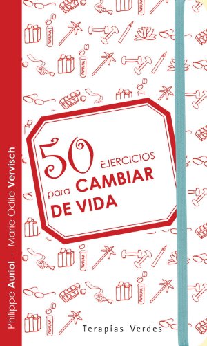 50 Ejercicios Para Cambiar De Vida (Terapias 50 Ejercicios)