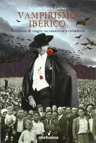 Vampirismo Iberico: Bebedores de sangre, sacamantecas y curanderos (HISTORIA RELIGION)