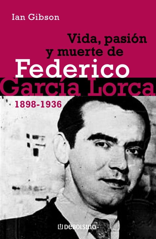Vida, pasión y muerte de Federico García Lorca (ENSAYO-HISTORIA)