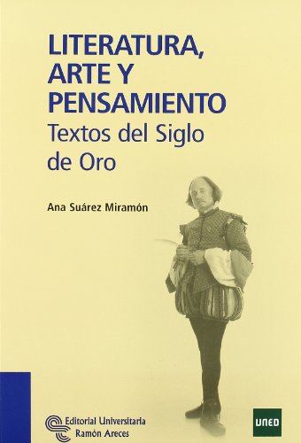 Literatura, Arte y Pensamiento: Textos del Siglo de Oro (Libro Técnico)