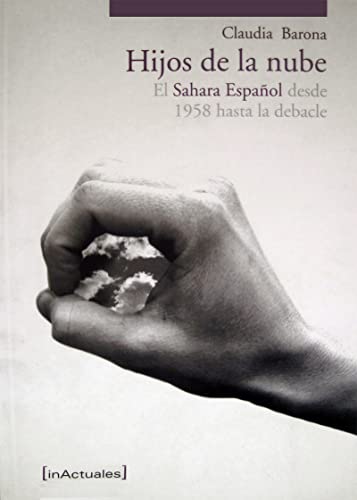 Los hijos de la nube: Estructura y vicisitudes del Sahara español desde 1958 hasta (INACTUALES)