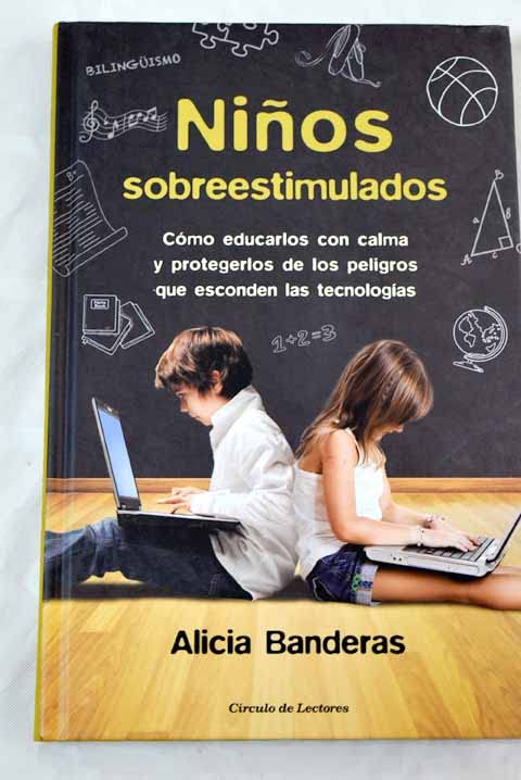 Niños sobreestimulados: cómo educarlos con calma y protegerlos de los peligros que esconden las tecnologías