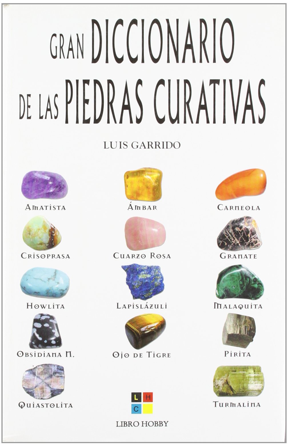 Gran diccionario de las piedras curativas/ Great Dictionary of Healing Stones