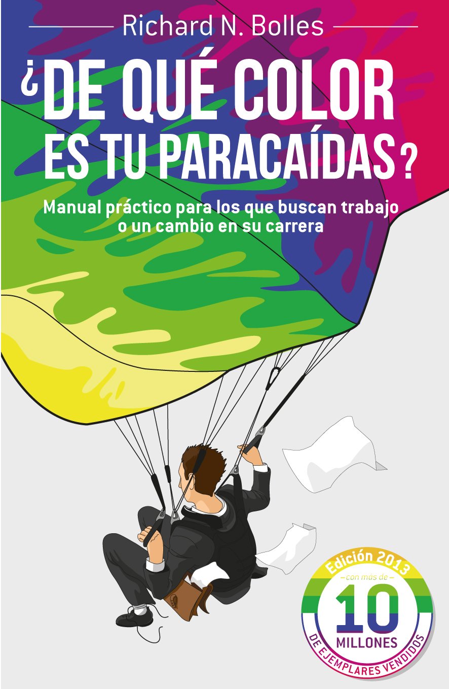 ¿De qué color es tu paracaídas?: Manual práctico para los que buscan trabajo o un cambio en su carrera (Gestión 2000)