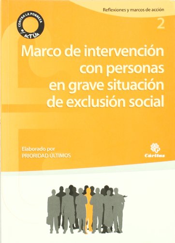 Marco de intervención con personas en grave situación de exclusión social (Reflexiones y marcos de acción)