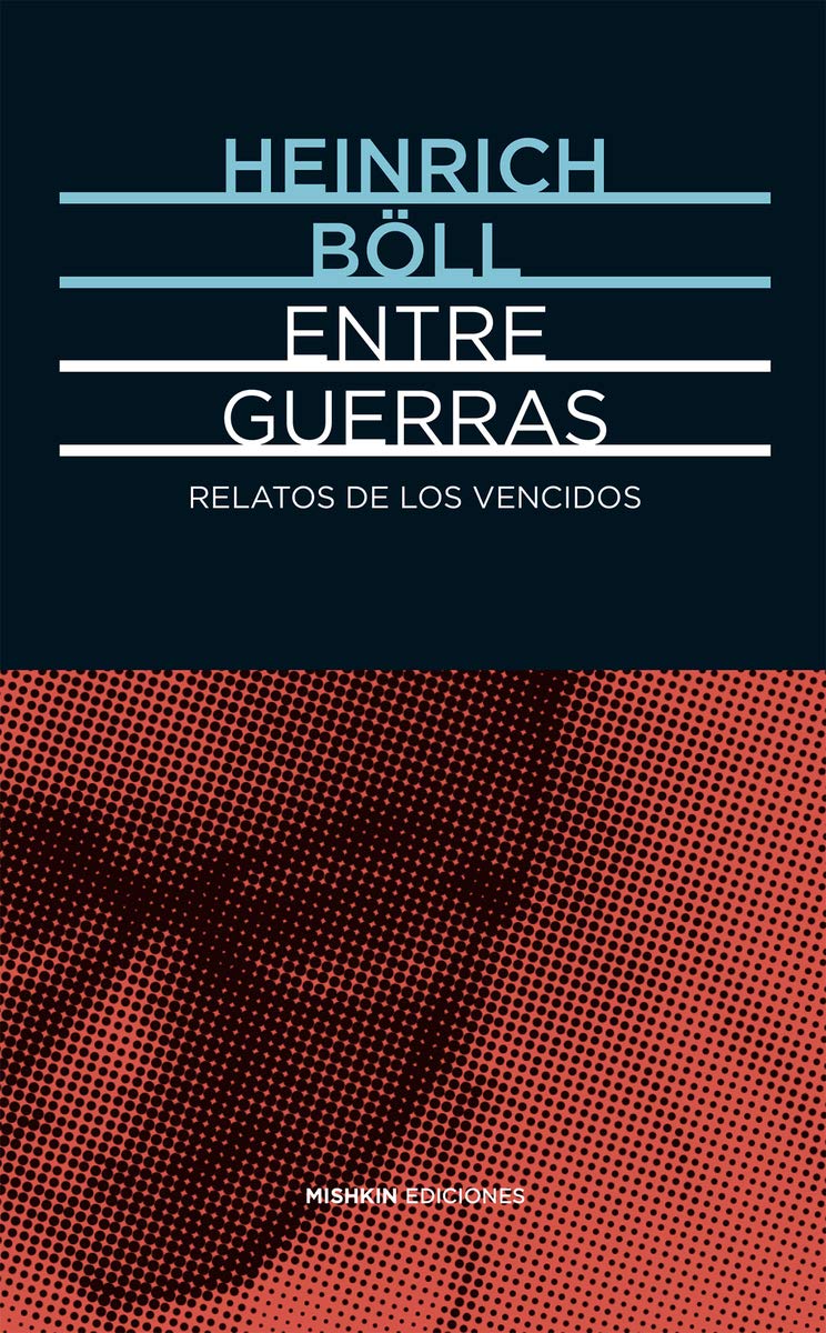 Entre guerras. Relatos de los vencidos (El festín de Babette. Colección Mishkin de Narrativas)