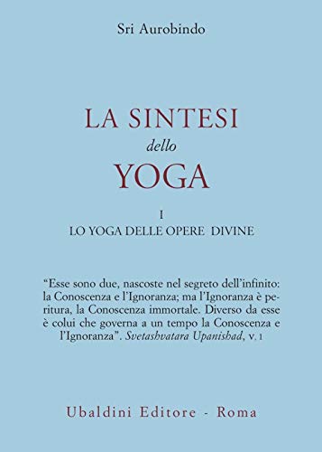La sintesi dello yoga. Lo yoga delle opere divine (Vol. 1) (Civiltà dell'Oriente)