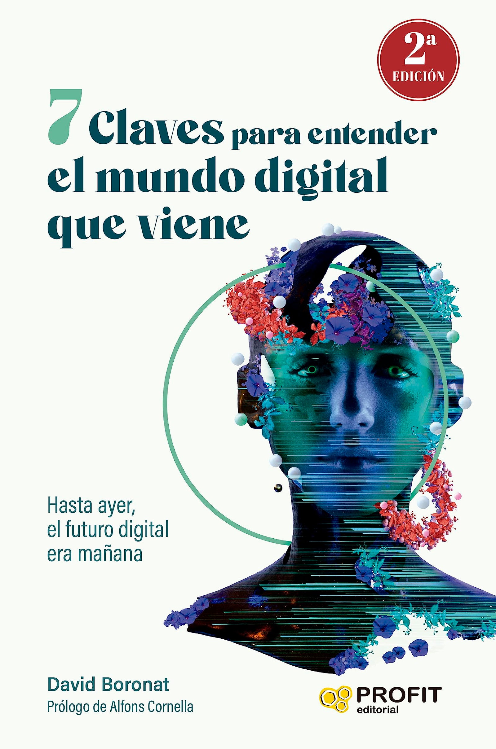 7 Claves Para Entender El Mundo Digital Que Viene: Hasta ayer, el futuro digital era mañana (SIN COLECCION)