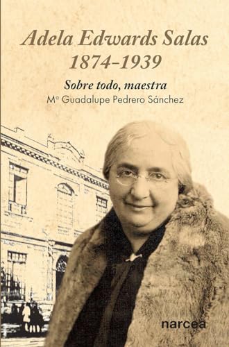 Adela Edwards Salas 1874-1939: Sobre todo, maestra: 97 (Fuera de colección)